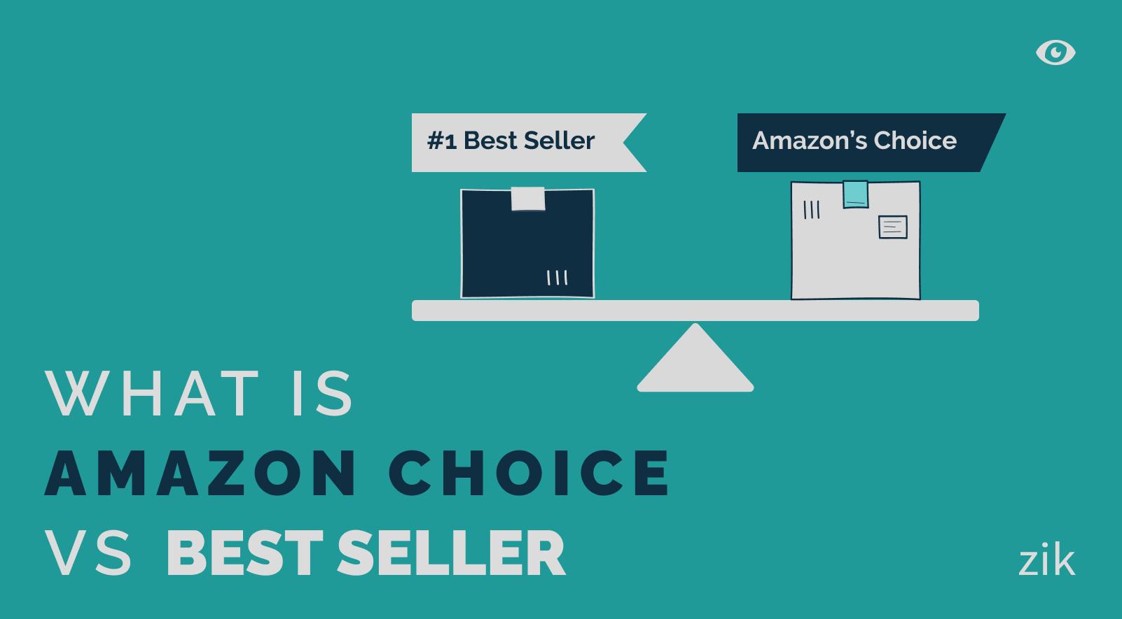 What Is Amazon Choice vs Best Seller ZIK Analytics